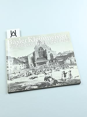 Seller image for Basler Kleinmeister zur Zeit Isaak Iselins (1728 - 1782). Ausstellung anlsslich des 200-jhrigen Bestehens der GGG im Stadt- und Mnstermuseum zu Basel, vom 4. Juni bis 1. Juli 1977. for sale by Antiquariat Uhlmann