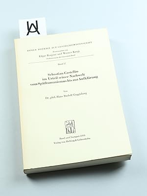 Seller image for Sebastian Castellio im Urteil seiner Nachwelt vom Spthumanismus bis zur Aufklrung. for sale by Antiquariat Uhlmann