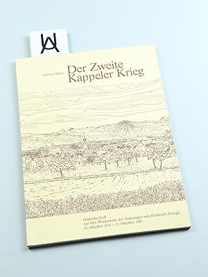 Der Zweite Kappeler Krieg. Gedenkschrift zur 450. Wiederkehr des Todestages von Huldrych Zwingli,...