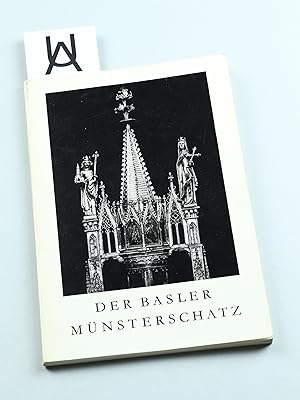 Der Basler Münsterschatz. Katalog der Ausstellung in der Barfüsserkirche zu Basel, September - Ok...
