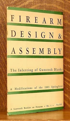 FIREARM DESIGN & ASSEMBLY - THE INLETTING OF GUNSTOCK BLANKS & MODIFICATIONS OF THE 1903 SPRINGFI...