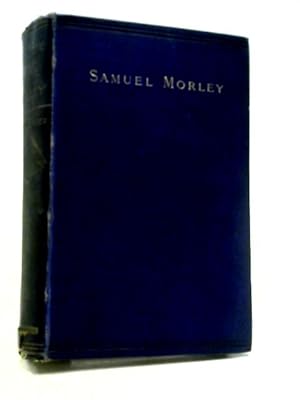 Bild des Verkufers fr The Life of Samuel Morley zum Verkauf von World of Rare Books