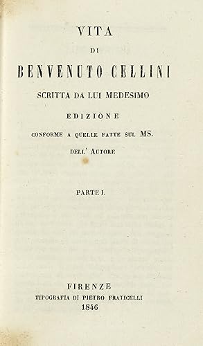 Vita di Benvenuto Cellini scritta da Lui medesimo. Edizione conforme a quelle fatte sul MS. dell'...