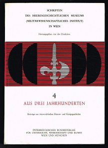 Aus drei Jahrhunderten: Beiträge zur österreichischen Heeres- und Kriegsgeschichte von 1645-1938. -