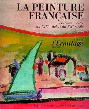 Seller image for La Peinture Francaise: Seconde moitie du XIXe-debut du XXe Siecle: Musee de l'Ermitage, Leningrad for sale by LEFT COAST BOOKS