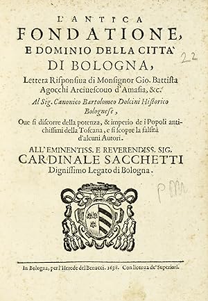 L'antica fondatione, e dominio della città di Bologna. Lettera risponsiua.al Sig. Canonico Bartol...