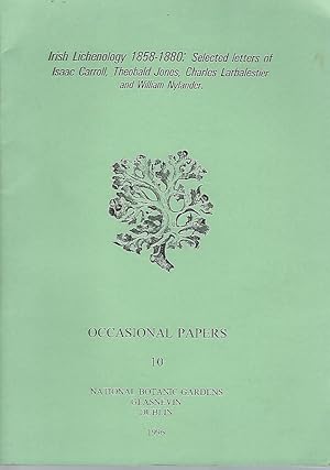Irish Lichenology 1858 -1880 : Selected Letters of Isaac Carroll, Theobald Jones, Charles Larbali...