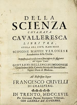 Della scienza chiamata cavalleresca libri tre. quarta edizione. con le Aggiunte del sig. Conte Gi...