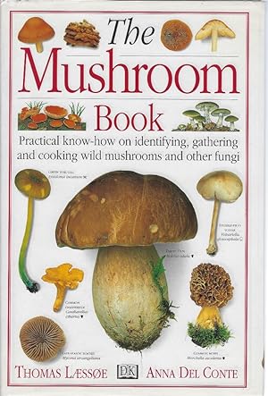 The Mushroom Book - practical know-how on identifying, gathering and cooking wild mushrooms and o...