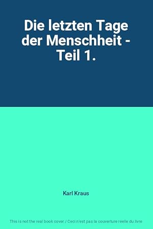 Bild des Verkufers fr Die letzten Tage der Menschheit - Teil 1. zum Verkauf von Ammareal