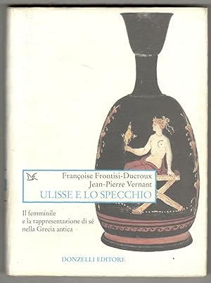 Image du vendeur pour Ulisse e lo specchio. Il femminile e la rappresentazione di s nella Grecia antica mis en vente par Libreria antiquaria Atlantis (ALAI-ILAB)