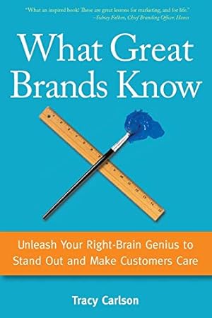 Seller image for What Great Brands Know: Unleash Your Right-Brain Genius to Stand Out and Make Customers Care for sale by BuenaWave