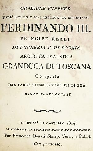 Orazione funebre dell'ottimo e mai abbastanza encomiato Ferdinando III.Granduca di Toscana.