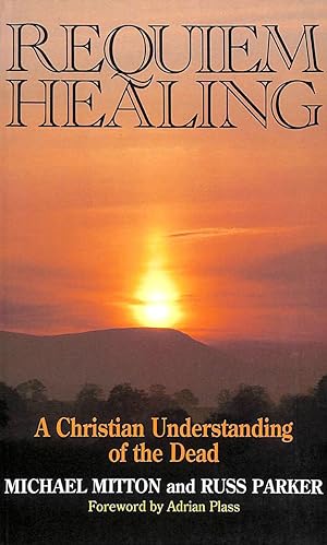Seller image for Requiem Healing: Christian Understanding of the Dead for sale by M Godding Books Ltd
