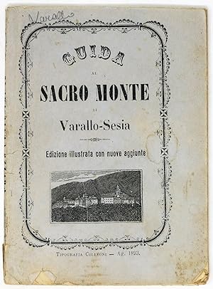 GUIDA al Sacro Monte di Varallo-Sesia. Edizione illustrata con nuove aggiunte.