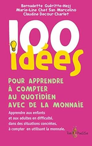 Bild des Verkufers fr 100 ides pour apprendre  compter au quotidien avec de la monnaie zum Verkauf von Dmons et Merveilles