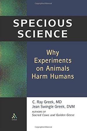 Bild des Verkufers fr Specious Science: How Genetics and Evolution Reveal Why Medical Research on Animals Harms Humans zum Verkauf von WeBuyBooks