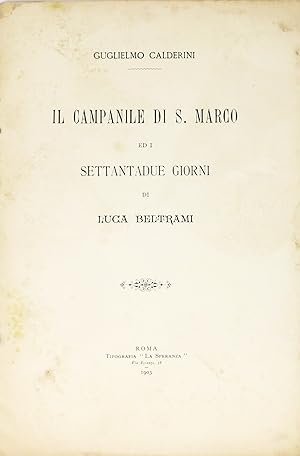 Bild des Verkufers fr Il Campanile di S. Marco ed i settantadue giorni di Luca Beltrami. zum Verkauf von Libreria Antiquaria Gonnelli