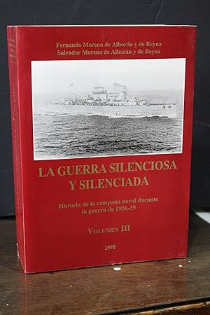 Image du vendeur pour La guerra silenciosa y silenciada. Historia de la campaa naval durante la guerra de 1936-39. Volumen III. mis en vente par MUNDUS LIBRI- ANA FORTES