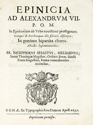 Epinicia Ad Alexandrum VII. / P.O.M./ In Epidemiam ab Urbe novissimè prostigatam./ Itemquè de Par...