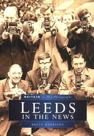 Imagen del vendedor de Leeds in the News (Britain in old photographs) a la venta por WeBuyBooks