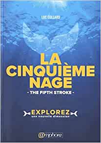 Seller image for La cinquime Nage - The fifth Stroke for sale by Dmons et Merveilles