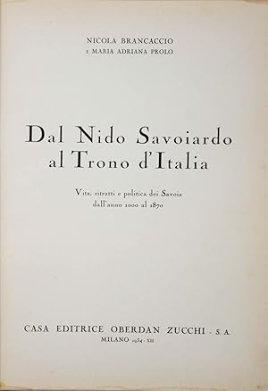 Dal Nido Savoiardo al Trono d'Italia. Vita, ritratti e politica dei Savoia dall'anno 1000 al 1870.