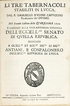 Li tre Tabernacoli stabiliti in Lucca.Nel Secondo Sabbato della Quaresima 1690, e lasciati alla v...