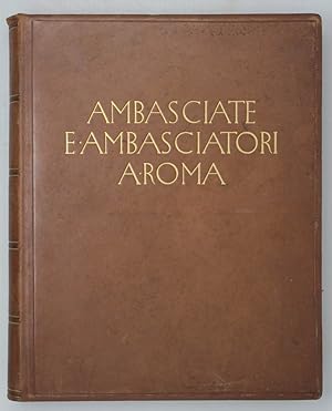 AMBASCIATE e Ambasciatori a Roma.Prefazione di Ugo Ojetti.