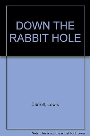 Seller image for DOWN THE RABBIT HOLE for sale by WeBuyBooks