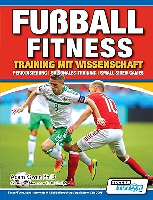 Bild des Verkufers fr Fussball Fitness Training mit Wissenschaft - Periodisierung - Saisonales Training - Small Sided Games zum Verkauf von moluna