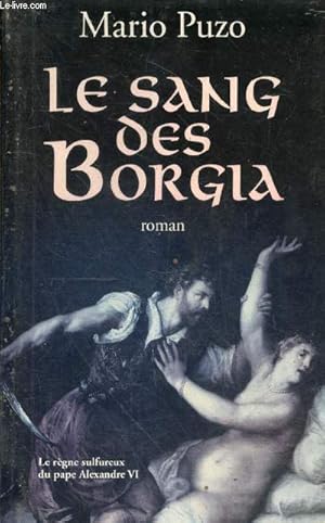 Bild des Verkufers fr Le sang des Borgia - Le rgne sulfureux du Pape Alexandre VI - Roman. zum Verkauf von Le-Livre