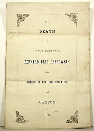 The / Death / Of / Colonel / Bernard Peel Chenoweth / Late / Consul Of The United States / At / C...