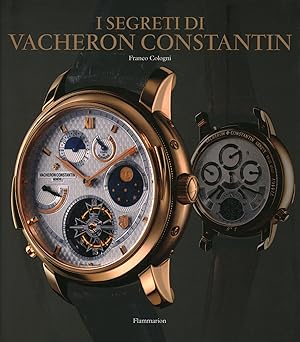 Seller image for I segreti di Vacheron Constantin 250 anni di storia ininterrotta. Catalogo degli orologi dal 1755 for sale by Di Mano in Mano Soc. Coop