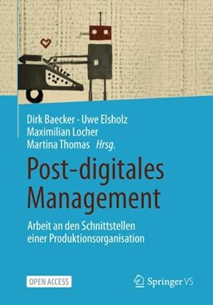 Immagine del venditore per Post-digitales Management : Arbeit an Den Schnittstellen Einer Produktionsorganisation -Language: German venduto da GreatBookPricesUK