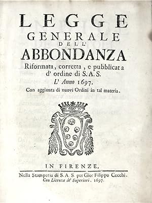 LEGGE generale dell'Abbondanza riformata, corretta, e pubblicata d'ordine di S.A.S. l'Anno 1697, ...
