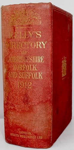 Kelly's Directory of the Counties of Cambridge, Norfolk and Suffolk. 1912.