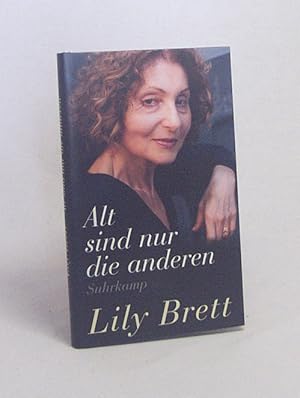 Bild des Verkufers fr Alt sind nur die anderen / Lily Brett ; aus dem amerikanischen Englisch von Melanie Walz zum Verkauf von Versandantiquariat Buchegger