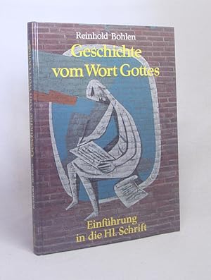 Seller image for Geschichte vom Wort Gottes : Einfhrung in die Hl. Schrift / Reinhold Bohlen for sale by Versandantiquariat Buchegger