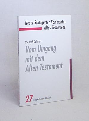 Seller image for Vom Umgang mit dem Alten Testament / Christoph Dohmen. [Abt.] hrsg. von Christoph Dohmen for sale by Versandantiquariat Buchegger