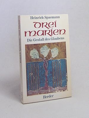 Bild des Verkufers fr Drei Marien : Die Gestalt des Glaubens / Heinrich Spaemann zum Verkauf von Versandantiquariat Buchegger