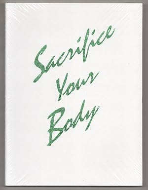 Seller image for Sacrifice Your Body for sale by Jeff Hirsch Books, ABAA