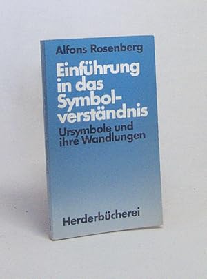 Bild des Verkufers fr Einfhrung in das Symbolverstndnis : Ursymbole und ihre Wandlungen / Alfons Rosenberg. Mit 25 Bildern von Michael Eberle zum Verkauf von Versandantiquariat Buchegger