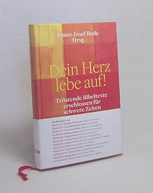 Bild des Verkufers fr Dein Herz lebe auf! : trstende Bibeltexte erschlossen fr schwere Zeiten / Franz-Josef Bode (Hrsg.) zum Verkauf von Versandantiquariat Buchegger