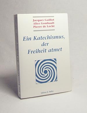Seller image for Ein Katechismus, der Freiheit atmet / Jacques Gaillot ; Alice Gombault ; Pierre de Locht for sale by Versandantiquariat Buchegger