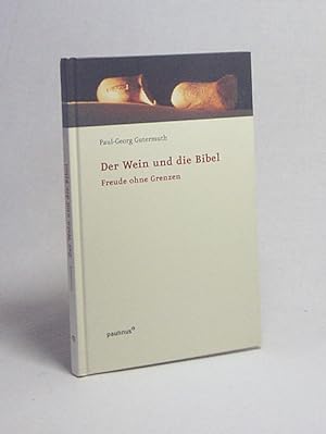 Bild des Verkufers fr Der Wein und die Bibel : Freude ohne Grenzen / Paul-Georg Gutermuth zum Verkauf von Versandantiquariat Buchegger