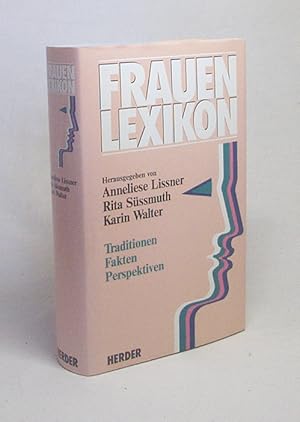 Bild des Verkufers fr Frauenlexikon : Traditionen, Fakten, Perspektiven / hrsg. von Anneliese Lissner . zum Verkauf von Versandantiquariat Buchegger