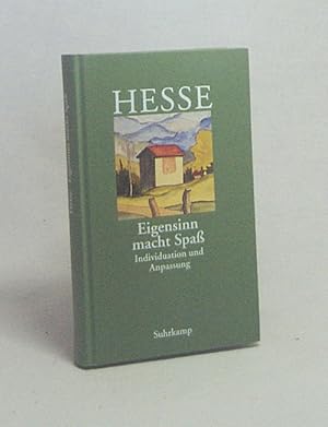 Bild des Verkufers fr Eigensinn macht Spass" : Individuation und Anpassung ; [ein Hermann-Hesse-Lesebuch] / Hermann Hesse. [Zsgest. von Volker Michels] zum Verkauf von Versandantiquariat Buchegger