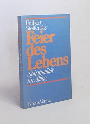Immagine del venditore per Feier des Lebens : Spiritualitt im Alltag / Fulbert Steffensky venduto da Versandantiquariat Buchegger