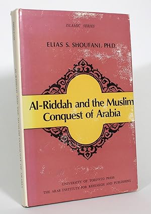 Al-Riddah and the Muslim Conquest of Arabia